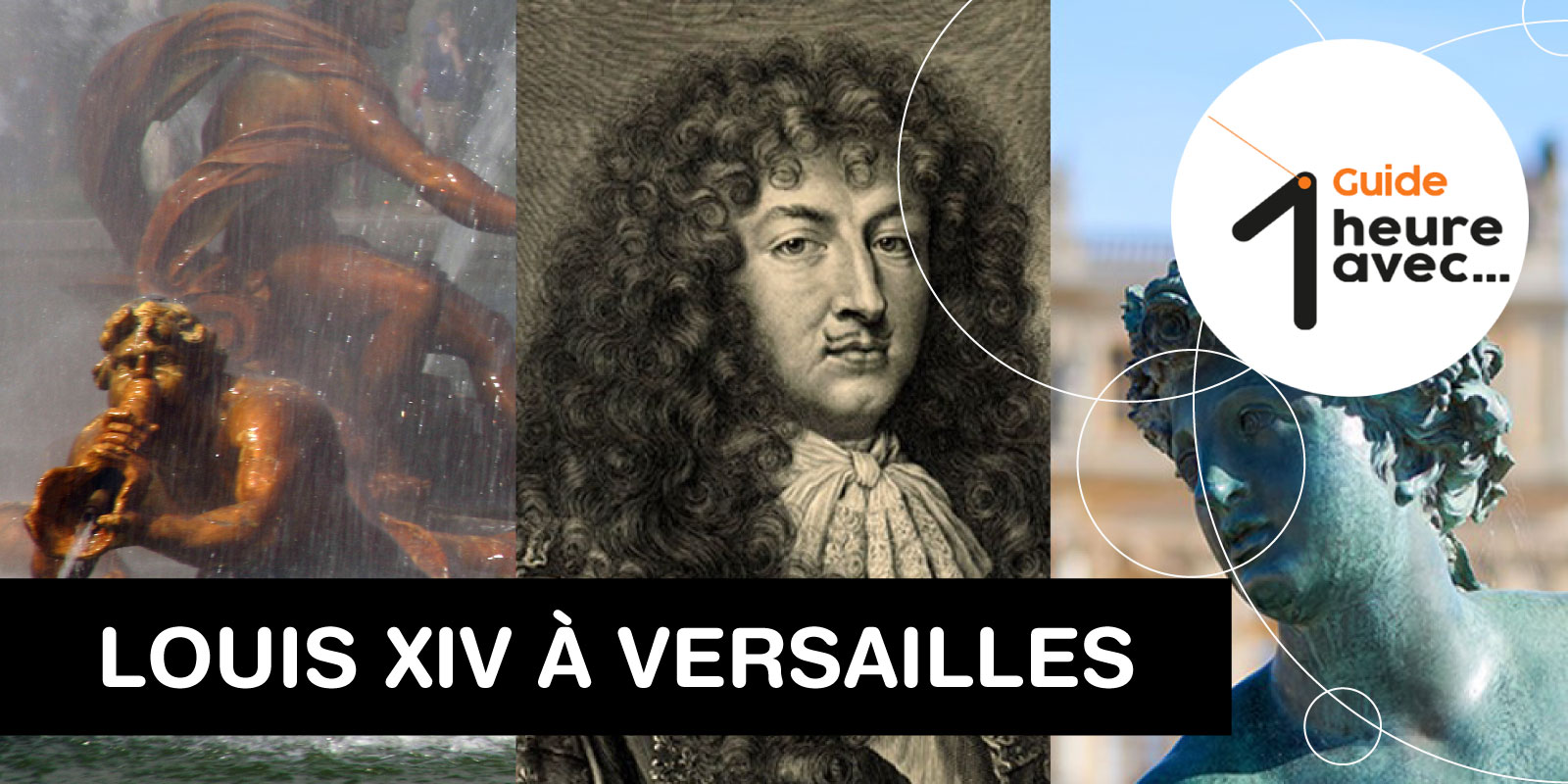 Bannière inscription 1 heure avec Louis XIV à Versailles