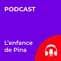 Le podcast L'enfance de Pina