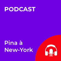 Le podcast Pina à New-York